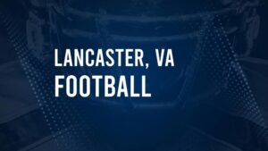 How to Watch Lancaster, VA High School Football Games Streaming Live – August 22