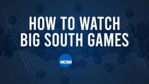 How to Watch Big South College Basketball Games - Friday, November 15