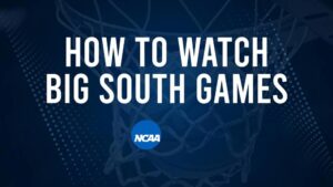 How to Watch Big South College Basketball Games - Tuesday, November 19